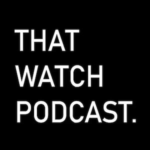 That Watch Podcast podcast